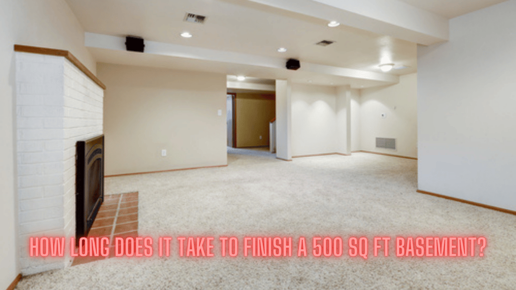 How long does it take to finish a 500 sq ft basement