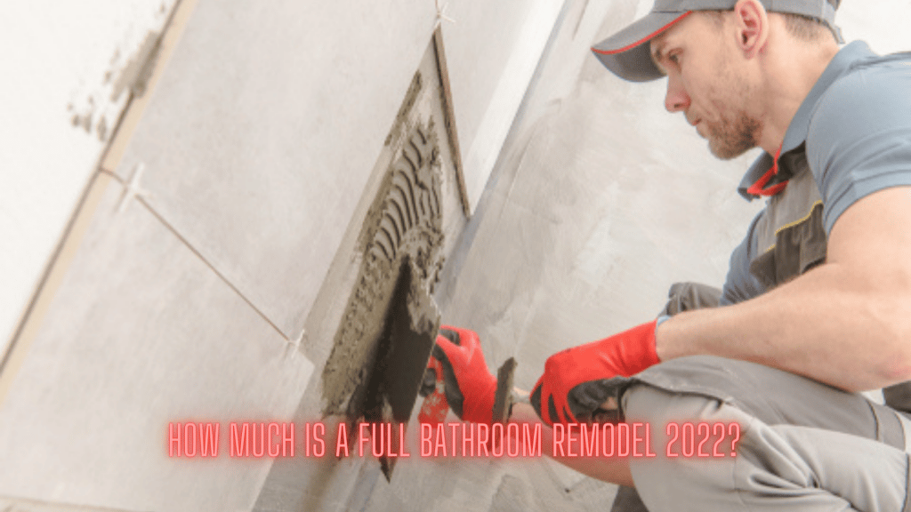 How much is a full bathroom remodel 2022