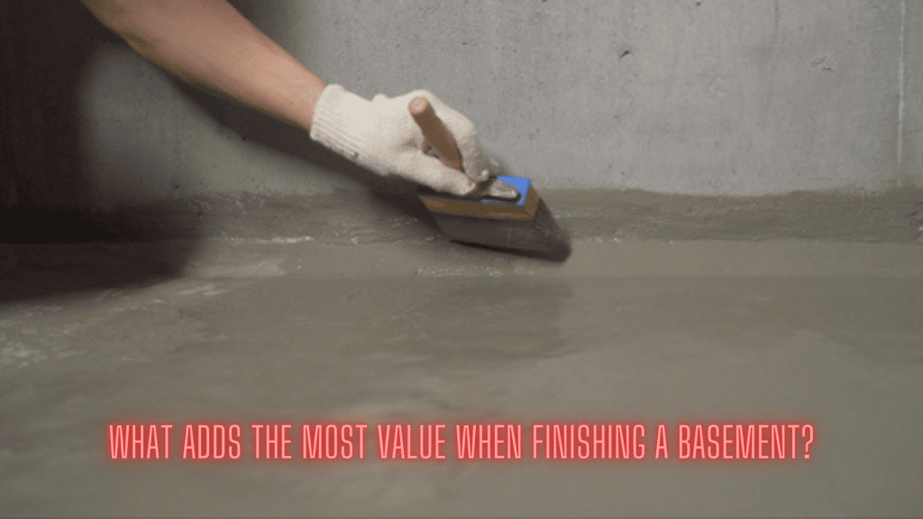 What adds the most value when finishing a basement