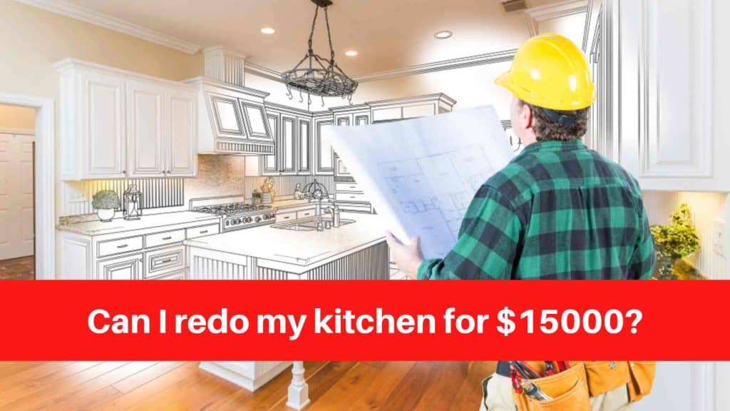 Can I redo my kitchen for $15000