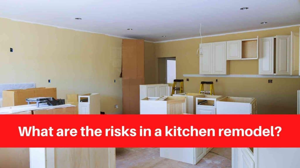What are the risks in a kitchen remodel