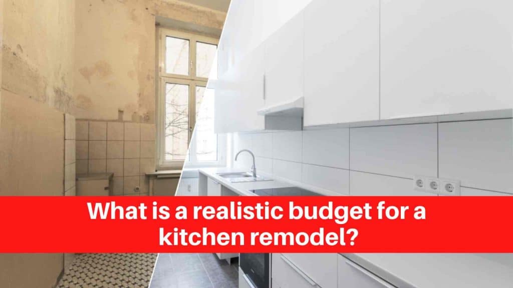 What is a realistic budget for a kitchen remodel