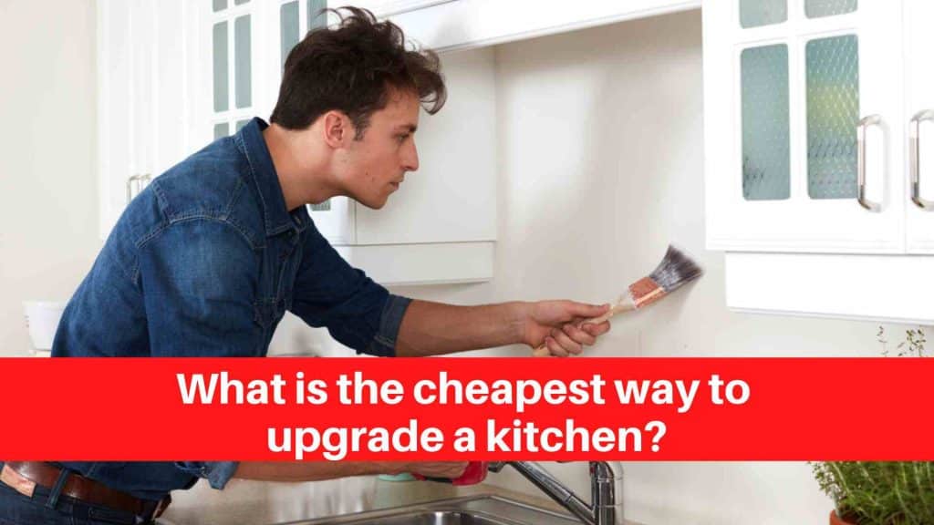 What is the cheapest way to upgrade a kitchen